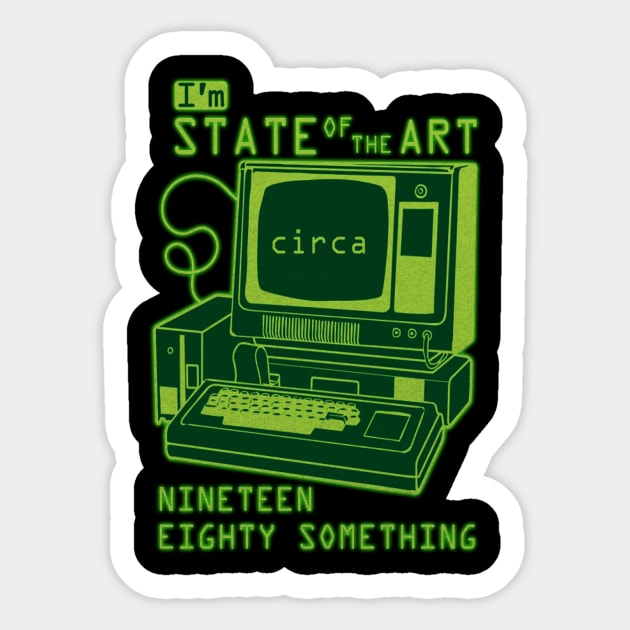 I'M STATE OF THE ART - CIRCA 1980-SOMETHING Sticker by OG Ballers
